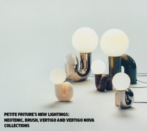 Neotenic Collection PETITE FRITURE’S NEW LIGHTINGS: NEOTENIC, BRUSH, VERTIGO AND VERTIGO ...
