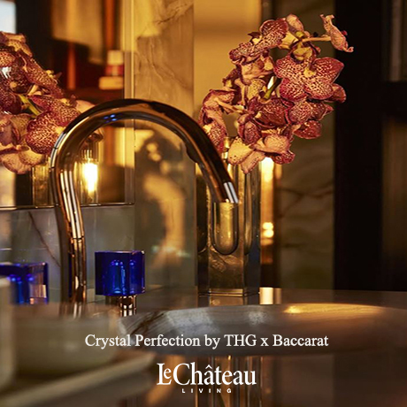 Crystal Perfection by THG x Baccarat – Le Chateau Living Exclusive