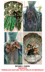 BIYAN + GAYA PRESENTS “PORCELAIN COUTURE: THE AFTERLIFE OF MATERIALS”